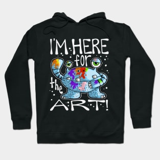 I'm Here for the Art Monster with Paint Hoodie